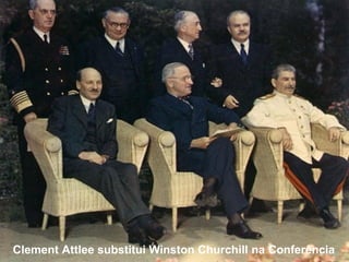 Clement Attlee substitui Winston Churchill na Conferência
 