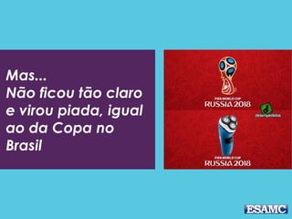 Mas...
Não ficou tão claro
e virou piada, igual
ao da Copa no
Brasil
 