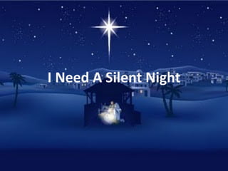 I Need A Silent Night 