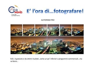 AUTOPANO PRO

N.B.: è gratuito e da ottimi risultati…certo un po’ inferiori a programmi commerciali…ma
va bene…

 