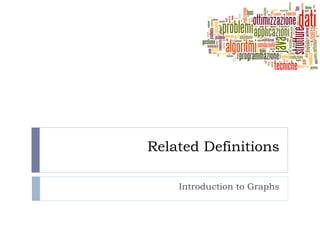 Related Definitions
Introduction to Graphs
 