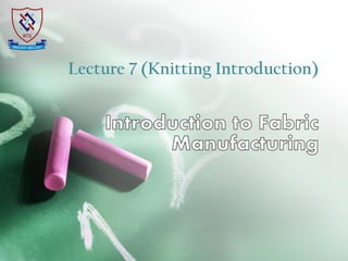 Lecture 7 (Knitting Introduction)
 