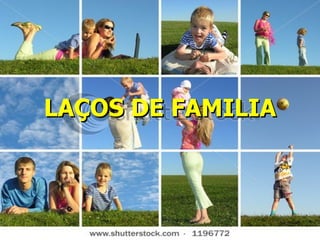 LAÇOS DE FAMILIA 