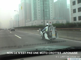 Diaporama PPS
              réalisé pour http://
              www.diaporamas-
              a-la-con.com




NON CE N’EST PAS UNE MOTO CROTTES JAPONAISE
 