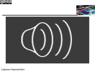 c 
Logiques d'appropriation 
 
