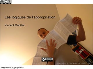 c 
Les logiques de l'appropriation 
Vincent Mabillot 
Logiques d'appropriation 
Reading manual - John Bäckstrand - Flickr - ccby 
 