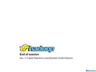 End of session 
Day – 4: Logistic Regression using Stochastic Gradient Descent 
