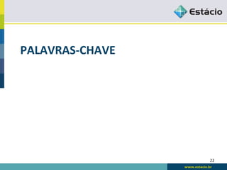 PALAVRAS-­‐CHAVE	
  




                       22	
  
 