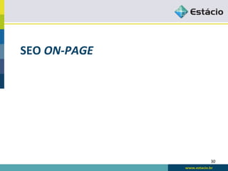 SEO	
  ON-­‐PAGE	
  




                       30	
  
 