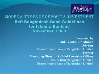 Presented by
Md. Fariduddin Ahmed
Advisor
Export Import Bank of Bangladesh Limited
Former
Managing Director & Chief Executive Officer
Islami Bank Bangladesh Limited
Export Import Bank of Bangladesh Limited
 