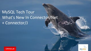 Copyright © 2015 Oracle and/or its affiliates. All rights reserved. |
MySQL Tech Tour
What's New In Connector/Net
+ Connector/J
Copyright © 2015, Oracle and/or its affiliates. All rights reserved.
 