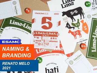 NAMING &
BRANDING
RENATO MELO
2021
 