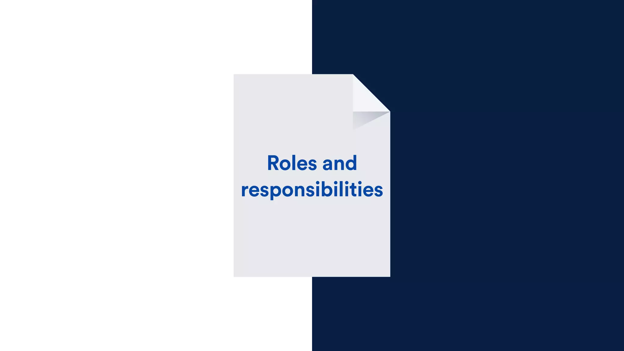 Roles and  
responsibilities
 