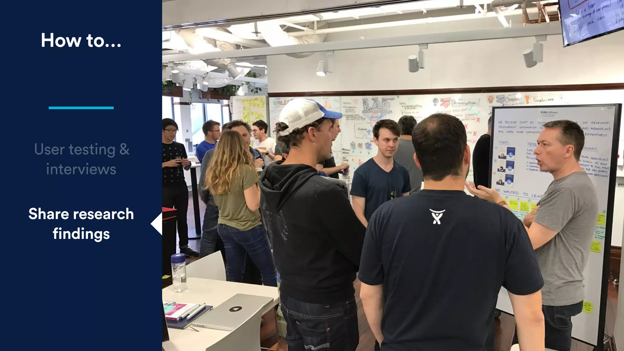 How to…
Share research
findings
User testing &
interviews
 