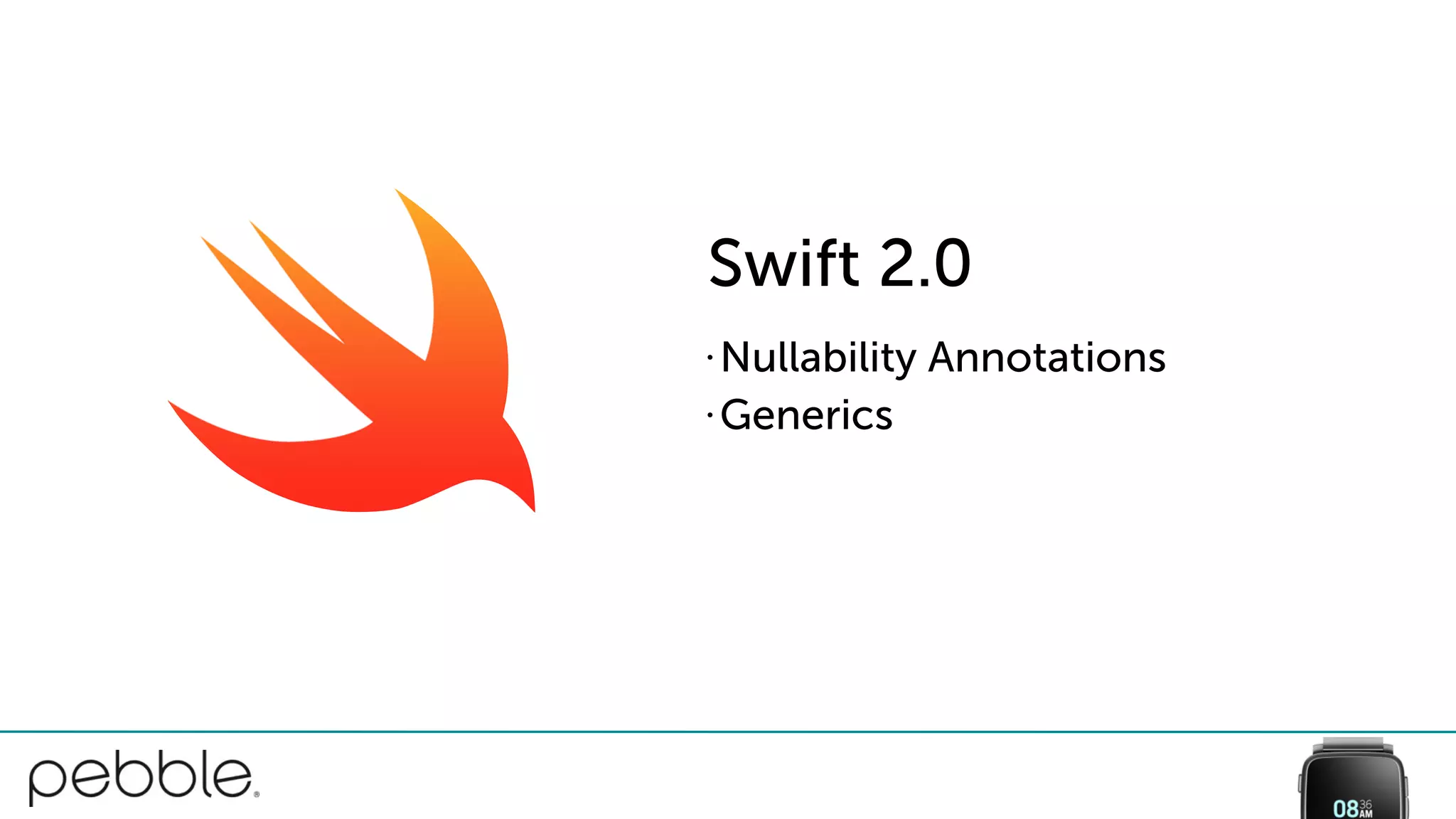 • Nullability Annotations
• Generics
Swift 2.0
 