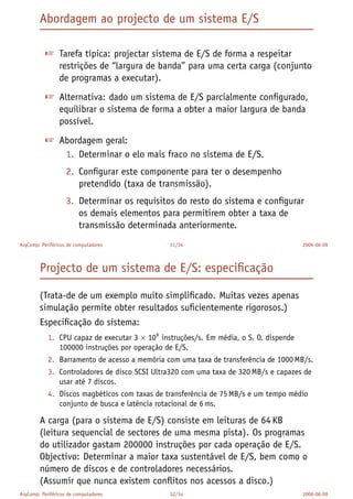 Noutras aplicações, interessa o “tempo de resposta” (medida de
latência, que pode ser dependente da largura de banda da
comunicação). Exemplo: computdor desktop.
 