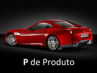 P de Produto
 