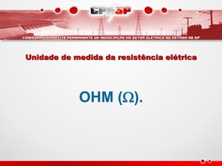 Unidade de medida da resistência elétrica




            OHM ().
 