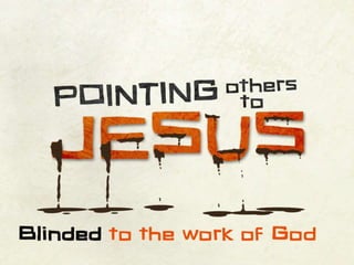 07 potj-blinded to the work of God