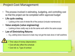 Project Cost Management<br />The process involved in estimating, budgeting, and controlling cost so that the project can b...