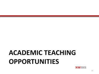 ACADEMIC TEACHING
OPPORTUNITIES
22
 