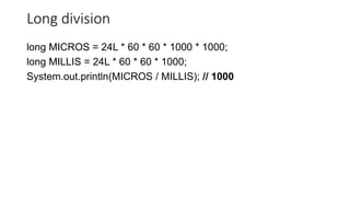 Long division
long MICROS = 24L * 60 * 60 * 1000 * 1000;
long MILLIS = 24L * 60 * 60 * 1000;
System.out.println(MICROS / MILLIS); // 1000
 
