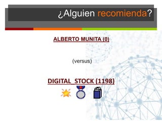 ¿Alguien recomienda?
ALBERTO MUNITA (0)
(versus)
DIGITAL_STOCK (1198)
 