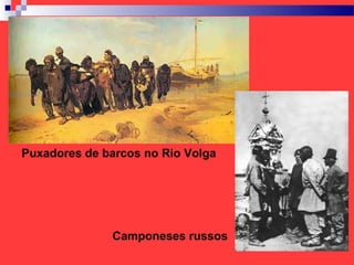 Puxadores de barcos no Rio Volga
Camponeses russos
 