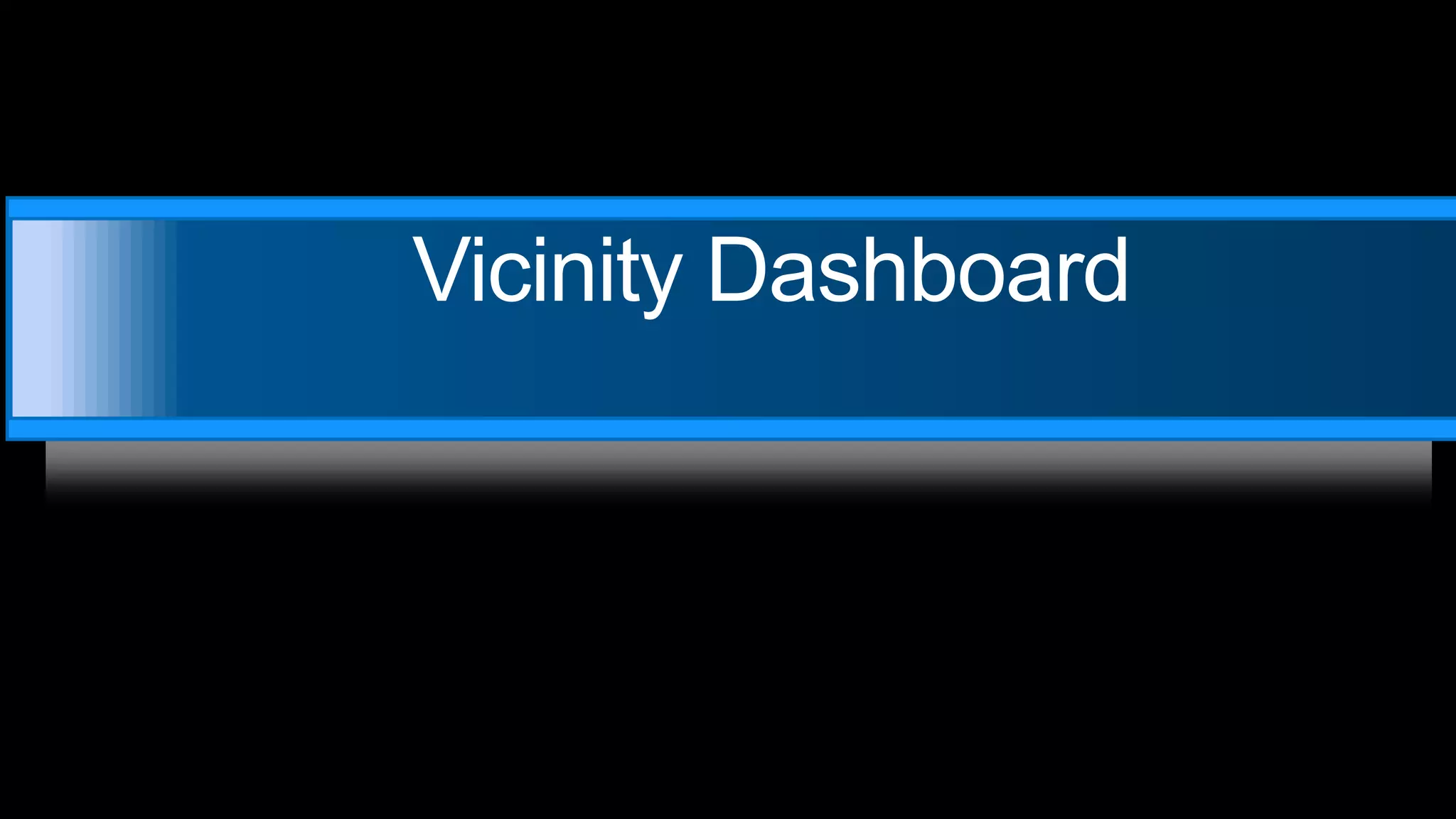 Vicinity Dashboard