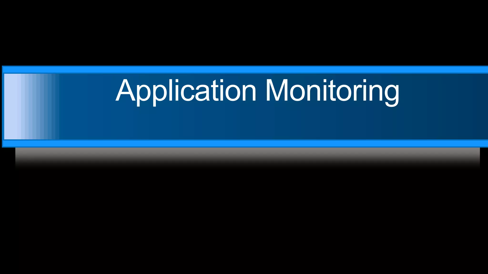  Application Monitoring