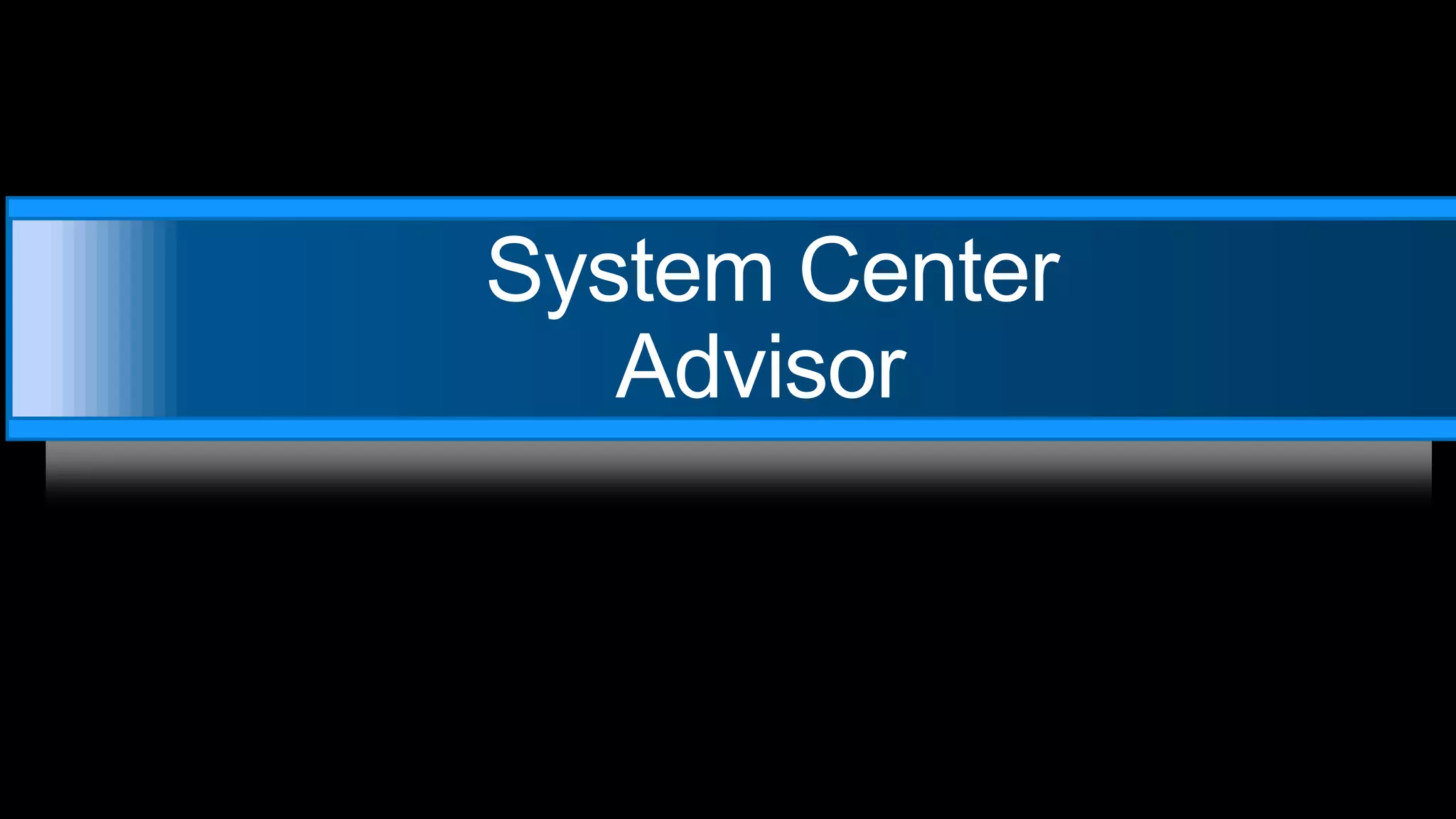  System Center Advisor