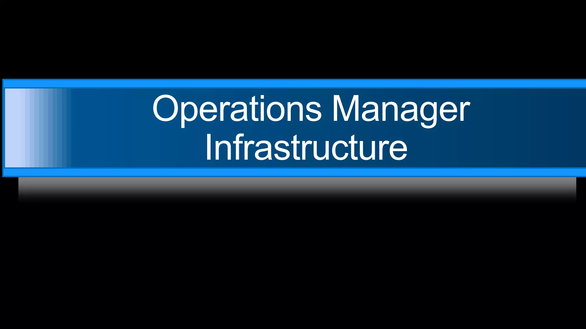  Operations Manager Infrastructure