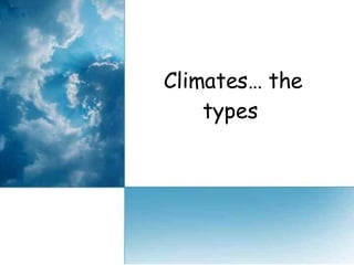 Climates… the types  