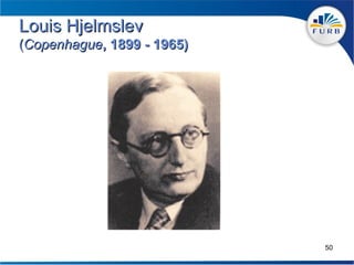 Louis Hjelmslev
(Copenhague, 1899 - 1965)




                            50
 