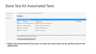 • Select the Automated Tests pane to view the tests that can be performed on the
application
Store Test Kit Automated Tests
31
 