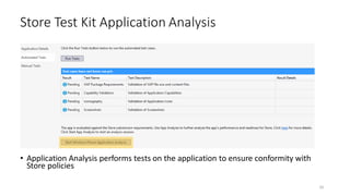 • Application Analysis performs tests on the application to ensure conformity with
Store policies
Store Test Kit Application Analysis
33
 