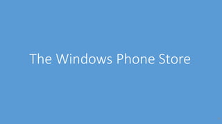 The Windows Phone Store
39
 