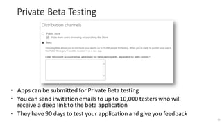 Private Beta Testing
• Apps can be submitted for Private Beta testing
• You can send invitation emails to up to 10,000 testers who will
receive a deep link to the beta application
• They have 90 days to test your application and give you feedback
51
 