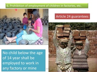 6. Prohibition of employment of children in factories, etc.
No child below the age
of 14 year shall be
employed to work in
any factory or mine
Article 24 guarantees
9saju cmi7/4/2016
 