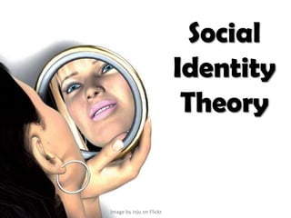 Social
Identity
Theory
Image by inju on Flickr
 