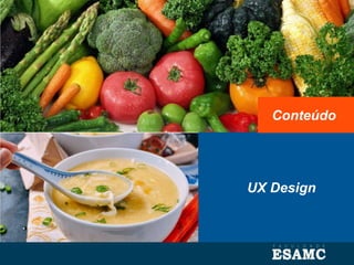 UX Design
Conteúdo
 