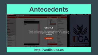 Antecedents
http://vedils.uca.es
 