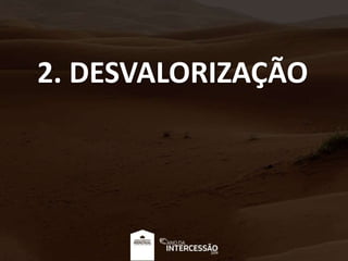 2. DESVALORIZAÇÃO
 