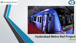 Hyderabad Metro Rail Project
- A case study
 