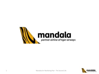 1 Mandala Air Marketing Plan - The Second Life
 