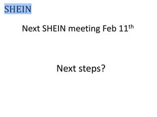 Next SHEIN meeting Feb

Next steps?

th
11

 
