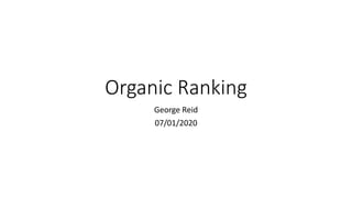 Organic Ranking
George Reid
07/01/2020
 