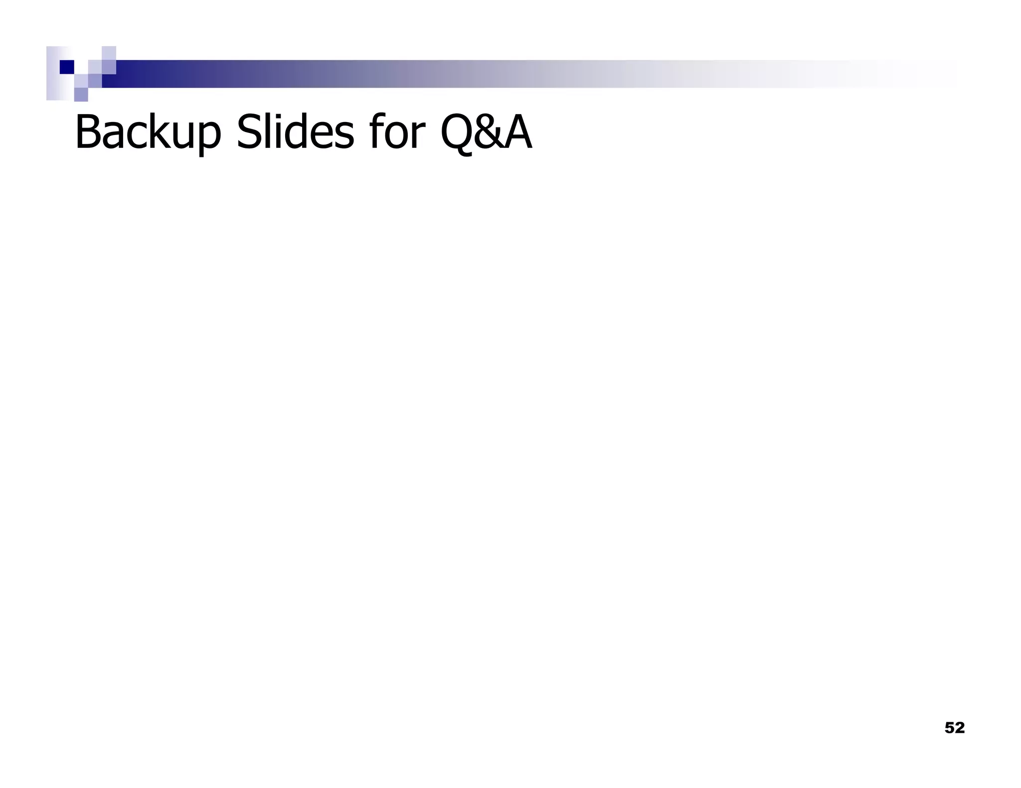 Backup Slides for Q&A




                        52
 