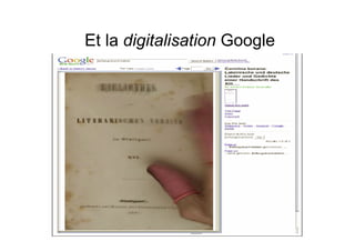 Et la digitalisation Google
 