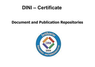 Document and Publication Repositories
DINI – Certificate
 